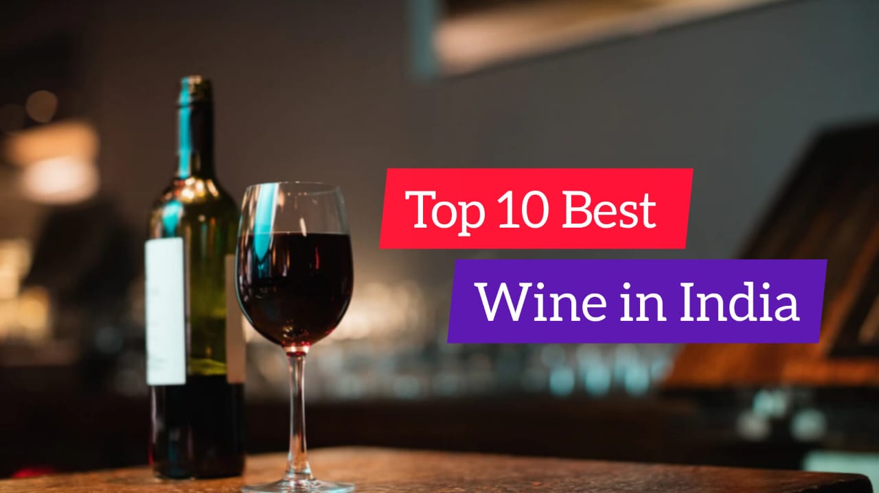 Top 10 Best Wine in India
